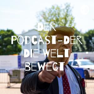 Der Podcast-Der die Welt bewegt