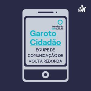 Podcasts produzidos pela Equipe de Comunicação do Garoto Cidadão Volta Redonda