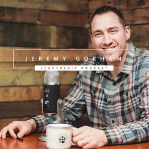 Jeremy Gorham Leadership Podcast