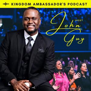 Kingdom Ambassadors Podcast with John Guy