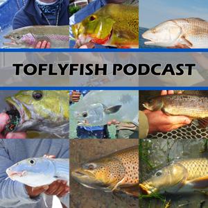 The ToFlyFish Podcast: Improving the Fly Fishing Experience