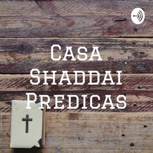 Casa Shaddai Predicas