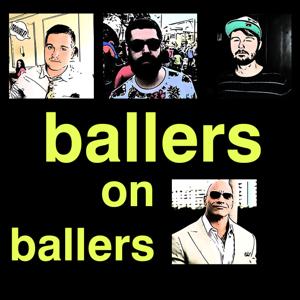 Ballers on Ballers | A Ballers Podcast