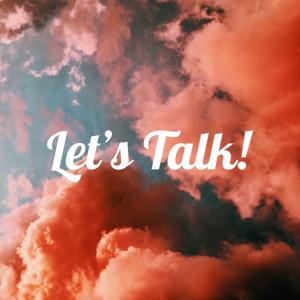 Let's Talk!