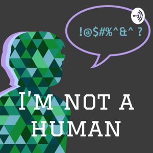 I'm not a human