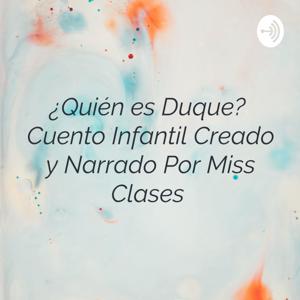 ¿Quién es Duque? Cuento Infantil Creado y Narrado Por Miss Clases