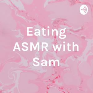 Eating ASMR with Sam