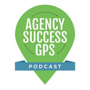 Agency Success GPS Podcast - Featuring Lee Goff - Your Marketing Agency Coach