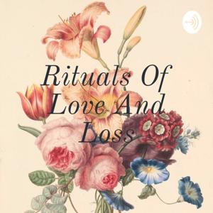 Rituals Of Love And Loss