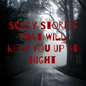 Scary Stories That Will Keep You Up At Night