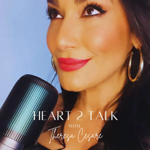 Heart 2 Talk with Theresa Cesare