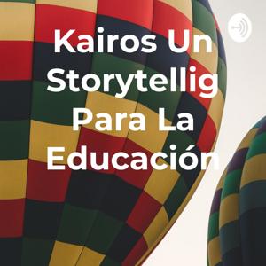 Kairos Un Storytelling Para La Educación