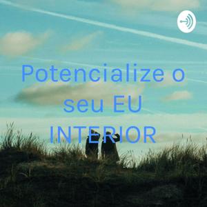 Potencialize o seu EU INTERIOR