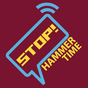 STOP! Hammer Time - The West Ham Podcast by Stop! Hammer Time