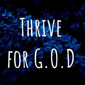 Thrive for G.O.D