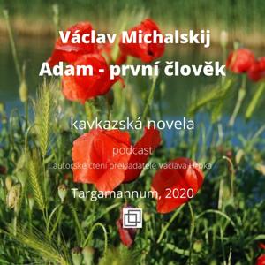 Václav Michalskij, Adam - první člověk, kavkazská novela