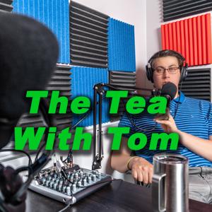 The Tea With Tom