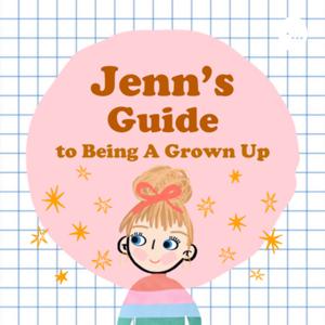 Jenn's Guide to Being A Grown Up