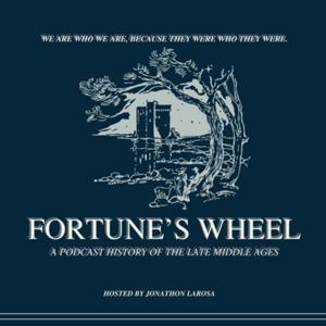 Fortune's Wheel: A Podcast History of the Late Middle Ages