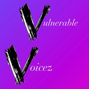 #VulnerableVoicezPodcast