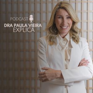 Dra Paula Vieira Explica