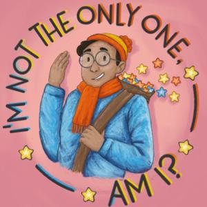 I'm Not the Only One, Am I?