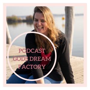 God‘s Dream Factory Podcast