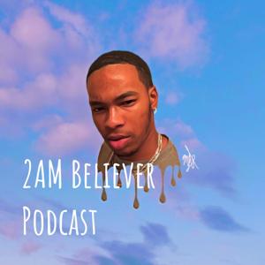 2AM Believer Podcast