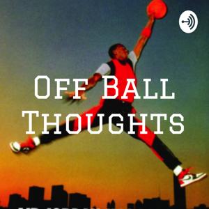 Off Ball Thoughts