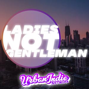 Ladies Not Gentleman Podcasts