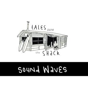 Sound Waves - Tales from the shack