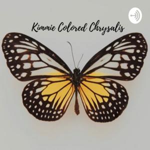 Kimmie Colored Chrysalis