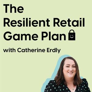 The Resilient Retail Game Plan by Catherine Erdly