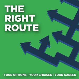 The Right Route - Your Options | Your Choices | Your Career