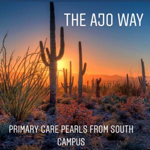 The Ajo Way: Primary Care Pearls from South Campus