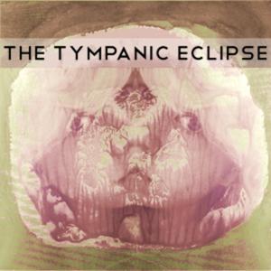 The Tympanic Eclipse (www.tympaniceclipse.org)