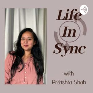 Life In Sync with Pratishta Shah