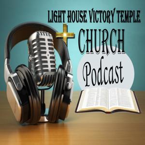 Lighthouse Victory Temple Church-Podcast