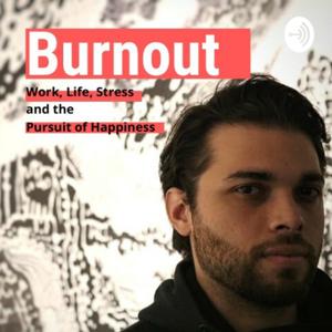 Burnout - Work, Life, Stress and the Pursuit of Happiness