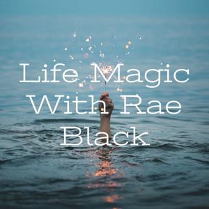 Life Magic with Rae Black