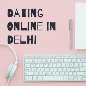 Dating Online in Delhi