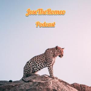 JoseTheRomeo Podcast