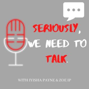 Seriously, We Need To Talk