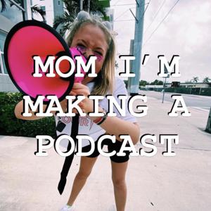 Mom, I'm making a podcast