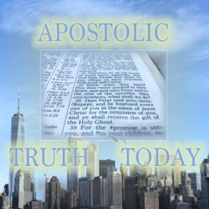 Apostolic Truth Today