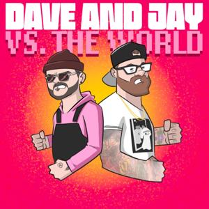 Dave & Jay VS The World