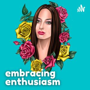 Embracing Enthusiasm