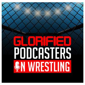 Glorified Podcasters on Wrestling