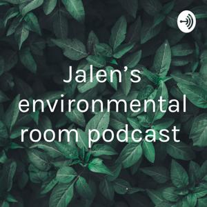 Jalen’s environmental room podcast