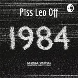 Piss Leo Off - A 1984 Podcast